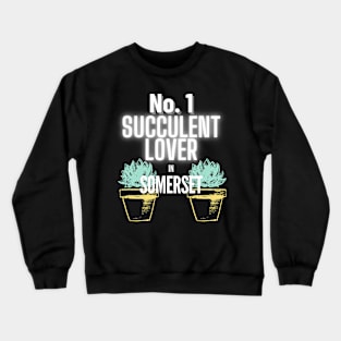 The No.1 Succulent Lover In Somerset Crewneck Sweatshirt